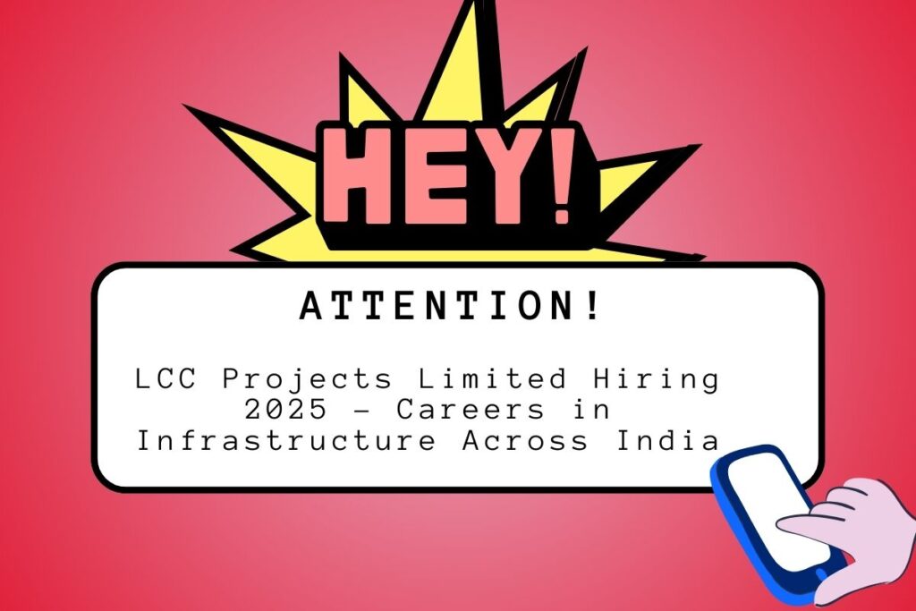 LCC Projects Limited Hiring 2025 – Careers in Infrastructure Across India